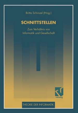 Schnittstellen: Zum Verhältnis von Informatik und Gesellschaft de Britta Schinzel