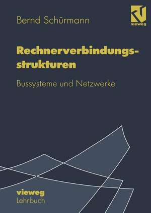 Rechnerverbindungsstrukturen: Bussysteme und Netzwerke de Bernd Schürmann