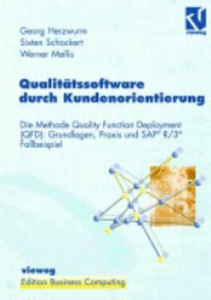 Qualitätssoftware durch Kundenorientierung: Die Methode Quality Function Deployment (QFD): Grundlagen, Praxis und SAP® R/3® Fallbeispiel de Georg Herzwurm