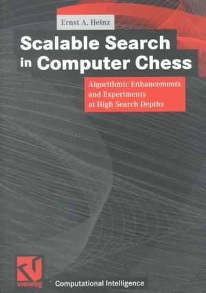 Scalable Search in Computer Chess: Algorithmic Enhancements and Experiments at High Search Depths de Ernst A. Heinz