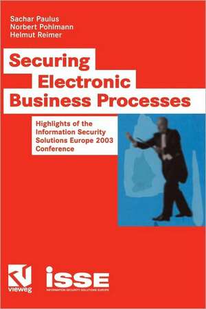 Securing Electronic Business Processes: Highlights of the Information Security Solutions Europe 2003 Conference de Sachar Paulus