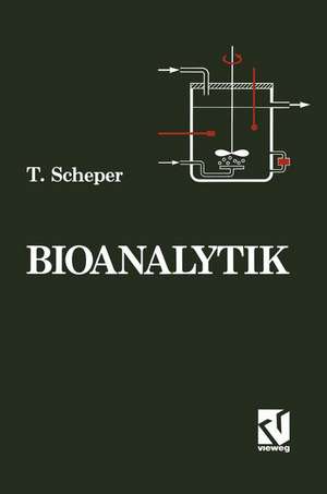 Bioanalytik: Messung des Zellzustands und der Zellumgebung in Bioreaktoren de Thomas Scheper