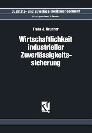 Wirtschaftlichkeit Industrieller Zuverlässigkeitssicherung de Franz J. Brunner