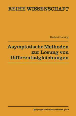 Asymptotische Methoden zur Lösung von Differentialgleichungen de Herbert Goering