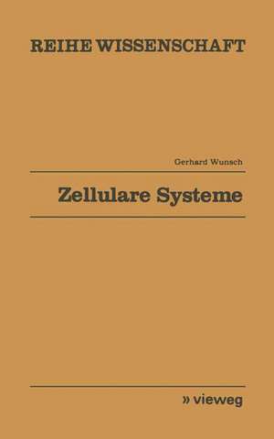 Zellulare Systeme: Mathematische Theorie kausaler Felder de Gerhard Wunsch