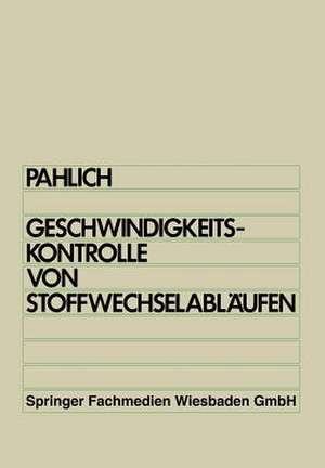 Prinzipien der Geschwindigkeitskontrolle von Stoffwechselabläufen: Orientierungshilfe für die praktische Arbeit de Edwin Pahlich