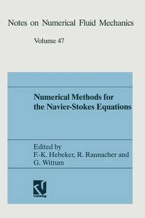 Numerical methods for the Navier-Stokes equations: Proceedings of the International Workshop Held at Heidelberg, October 25–28, 1993 de Friedrich-Karl Hebeker