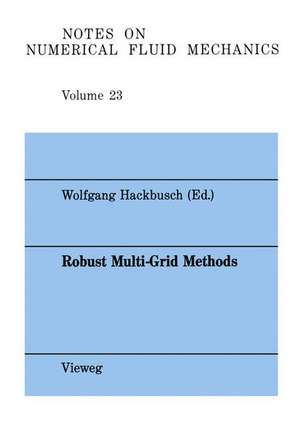 Robust Multi-Grid Methods: Proceedings of the Fourth GAMM-Seminar, Kiel, January 22 to 24,1988 de Wolfgang Hackbusch