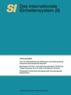 SI Das Internationale Einheitensystem: Übersetzung der vom Internationalen Büro für Maß und Gewicht herausgegebenen Schrift „Le Système International d’Unités (SI)“ de Amt für Standardisierung, Messwesen u. Warenprüfung Dt. Demokrat. Republik