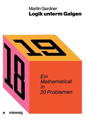 Logik unterm Galgen: Ein Mathematical in 20 Problemen de Martin Gardner