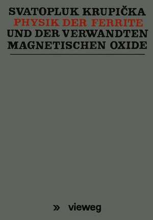 Physik der Ferrite und der verwandten magnetischen Oxide de Svatopluk Krupička