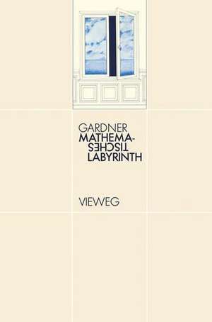 Mathematisches Labyrinth: Neue Probleme für die Knobelgemeinde de Martin Gardner