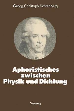 Aphoristisches zwischen Physik und Dichtung de Georg Christoph Lichtenberg