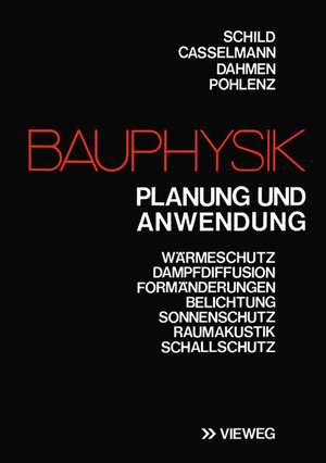 Bauphysik: Planung und Anwendung de Erich Schild