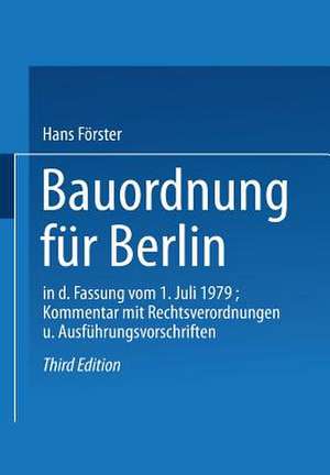 Bauordnung für Berlin in der Fassung vom 1. Juli 1979: KOMMENTAR mit Rechtsverordnungen und Ausführungsvorschriften de Förster Hans