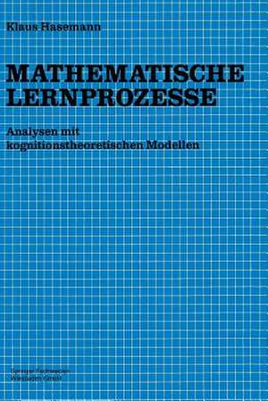 Mathematische Lernprozesse: Analysen mit kognitionstheoretischen Modellen de Klaus Hasemann