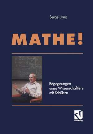 Mathe!: Begegnungen eines Wissenschaftlers mit Schülern de Serge Lang