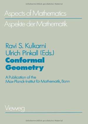 Conformal Geometry: A Publication of the Max-Planck-Institut für Mathematik, Bonn de Ravi S. Kulkarni