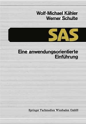 SAS — Eine anwendungsorientierte Einführung de Wolf-Michael Kähler