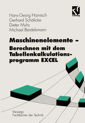 Maschinenelemente — Berechnen mit dem Tabellenkalkulationsprogramm EXCEL de Hans-Georg Harnisch