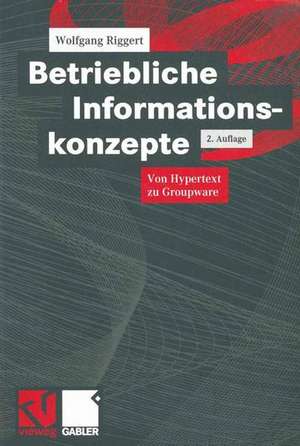 Betriebliche Informationskonzepte: Von Hypertext zu Groupware de Wolfgang Riggert