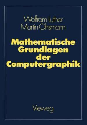 Mathematische Grundlagen der Computergraphik de Wolfram Luther