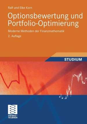 Optionsbewertung und Portfolio-Optimierung: Moderne Methoden der Finanzmathematik de Ralf Korn