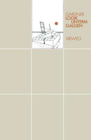 Logik unterm Galgen: Ein Mathematical in 20 Problemen de Martin Gardner