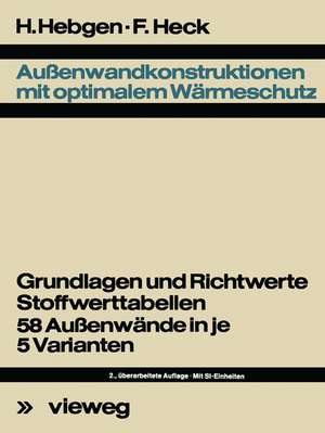 Außenwandkonstruktionen mit optimalem Wärmeschutz: Grundlagen u. Richtwerte, Stoffwerttab., 58 Aussenwände in je 5 Varianten de Friedrich Hebgen