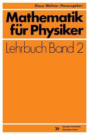 Mathematik für Physiker: Basiswissen für das Grundstudium Experimentalphysik de Klaus Weltner