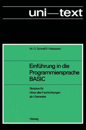 Einführung in die Programmiersprache BASIC: Anleitung zum Selbststudium ; Skriptum für Hörer aller Fachrichtungen ab 1. Semester de Wolf-Dietrich Schwill