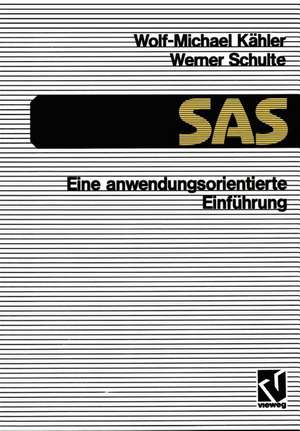 SAS — Eine anwendungs-orientierte Einführung: eine anwendungsorientierte Einführung de Wolf-Michael Kähler