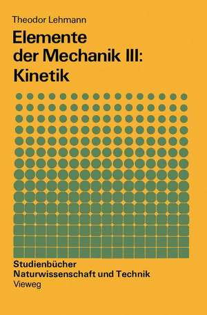 Elemente der Mechanik III: Kinetik de Theodor Lehmann