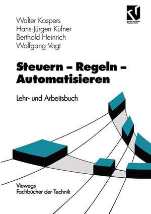 Steuern - Regeln - Automatisieren: Lehr- und Arbeitsbuch de Walter Kaspers