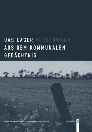 Lager verschwand aus dem kommunalen Gedächnis