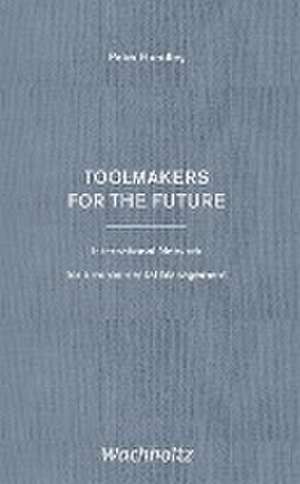 Toolmakers for the Future de Peter Hundley