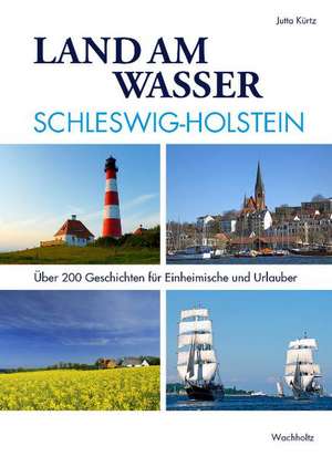 Land am Wasser Schleswig-Holstein de Jutta Kürtz