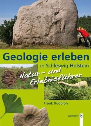 Geologie erleben in Schleswig-Holstein de Frank Rudolph