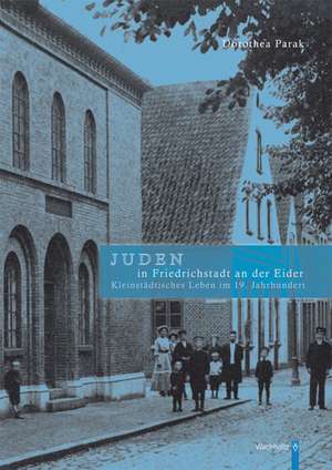 Juden in Friedrichstadt an der Eider de Dorothea Parak