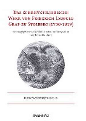 Das schriftstellerische Werk von Friedrich Leopold Graf zu Stolberg (1750-1819) de Sabine Gruber