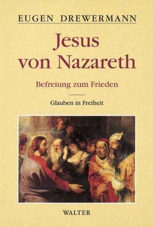 Glauben in Freiheit 2. Jesus von Nazareth de Eugen Drewermann