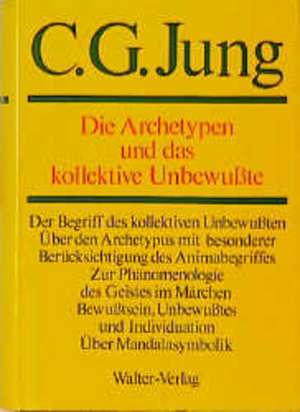 Gesammelte Werke 09/1. Die Archetypen und das Kollektive Unbewußte de Carl Gustav Jung