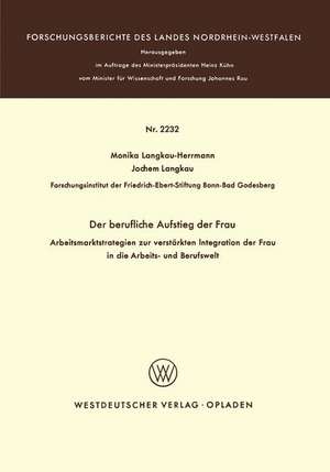 Der berufliche Aufstieg der Frau: Arbeitsmarktstrategien zur verstärkten Integration der Frau in die Arbeits- und Berufswelt de Monika Langkau-Herrmann