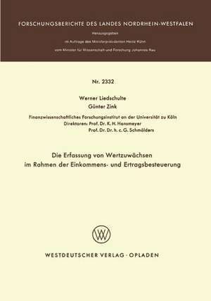 Die Erfassung von Wertzuwächsen im Rahmen der Einkommens- und Ertragsbesteuerung de Werner Liedschulte