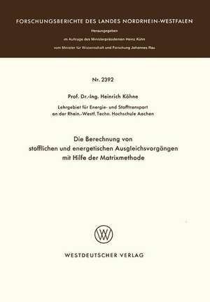 Die Berechnung von stofflichen und energetischen Ausgleichsvorgängen mit Hilfe der Matrixmethode de Heinrich Köhne