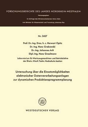 Untersuchung über die Einsatzmöglichkeiten elektronischer Datenverarbeitungsanlagen zur dynamischen Produktionsprogrammplanung de Herwart Opitz