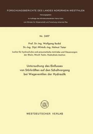 Untersuchung des Einflusses von Störkräften auf den Schaltvorgang bei Wegeventilen der Hydraulik de Wolfgang Backé