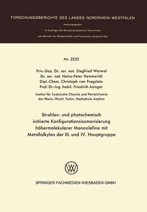 Strahlen- und photochemisch initiierte Konfigurationsisomerisierung höhermolekularer Monoolefine mit Metallalkylen der III. und IV. Hauptgruppe de Siegfried Warwel