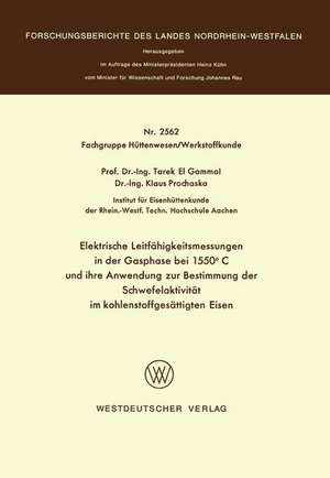 Elektrische Leitfähigkeitsmessungen in der Gasphase bei 1550°C und ihre Anwendung zur Bestimmung der Schwefelaktivität im kohlenstoffgesättigten Eisen de Tarek el Gammal