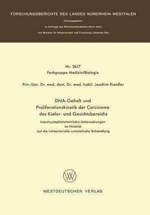 DNA-Gehalt und Proliferationskinetik der Carcinome des Kiefer- und Gesichtsbereichs: Impulscytophotometrische Untersuchungen im Hinblick auf die intraarterielle cytostatische Behandlung de Joachim Kreidler